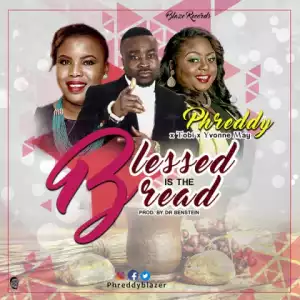 Phreddy - Blessed is the bread (Feat. Toby & Yyvonne May)